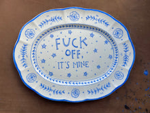 Load image into Gallery viewer, “Fuck off, it’s mine” Platter
